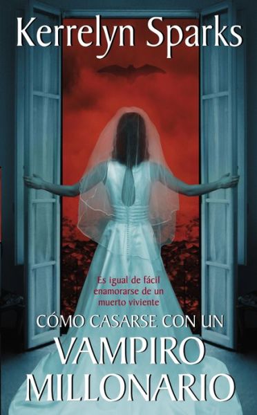 Cover for Kerrelyn Sparks · Como casarse con un vampiro millonario: Es igual de facil enamorarse de un muerto viviente (Paperback Book) (2015)