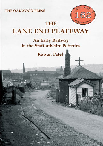 Cover for Rowan Patel · The Lane End Plateway: An Early Railway in the Staffordshire Potteries - Oakwood Library of Railway History (Paperback Book) (2019)