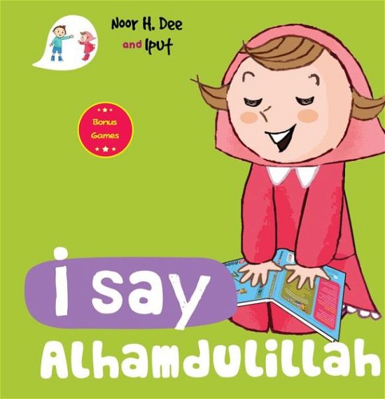 I Say Alhamdulillah - I Say Board Books - Noor H. Dee - Books - Islamic Foundation - 9780860376385 - June 25, 2019