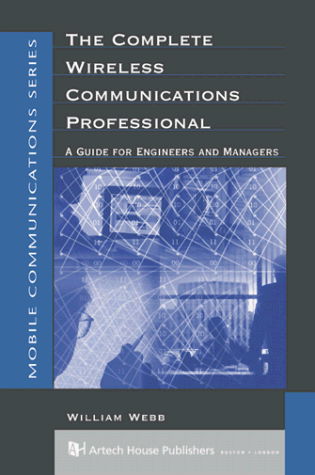 Cover for William Webb · The Complete Wireless Communications Professional - A Guide for Engineers and Managers (Hardcover Book) [Unabridged edition] (1999)