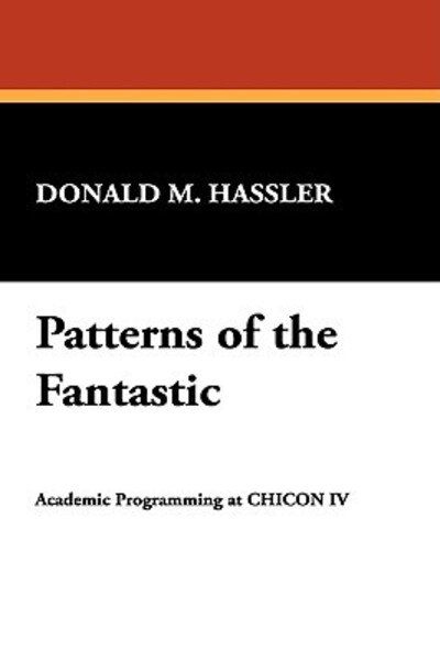 Patterns of the Fantastic - Donald M Hassler - Bücher - Borgo Press - 9780893707385 - 30. September 2007