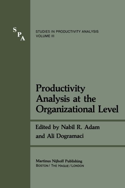 Cover for Nabil R Adam · Productivity Analysis at the Organizational Level - Studies in Productivity Analysis (Hardcover Book) [1981 edition] (1981)