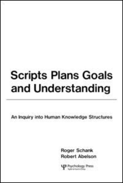 Cover for Roger C. Schank · Scripts, Plans, Goals, and Understanding: An Inquiry Into Human Knowledge Structures - Artificial Intelligence Series (Hardcover Book) (1977)