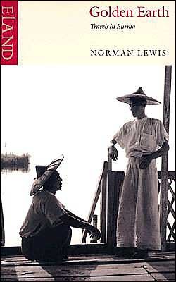 Cover for Norman Lewis · Golden Earth: Travels in Burma (Pocketbok) [New edition] (2003)