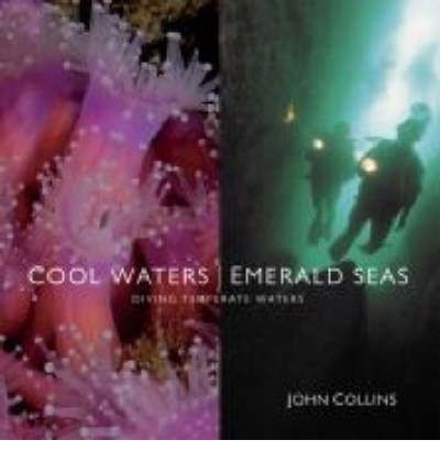 Cover for John Collins · Cool Waters, Emerald Seas: Diving Temperate Waters (Hardcover Book) (2006)