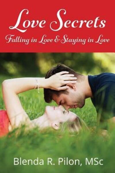 Cover for Blenda R Pilon Msc · LOVE SECRETS, Falling in Love and Staying in Love (Paperback Book) (2017)