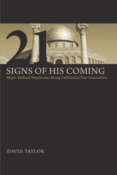 21 Signs of His Coming - David Taylor - Kirjat - Taylor Publishing Group - 9780976293385 - torstai 26. maaliskuuta 2020