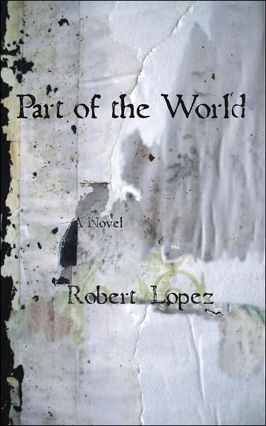 Cover for Robert Lopez · Part of the World (Paperback Book) (2007)