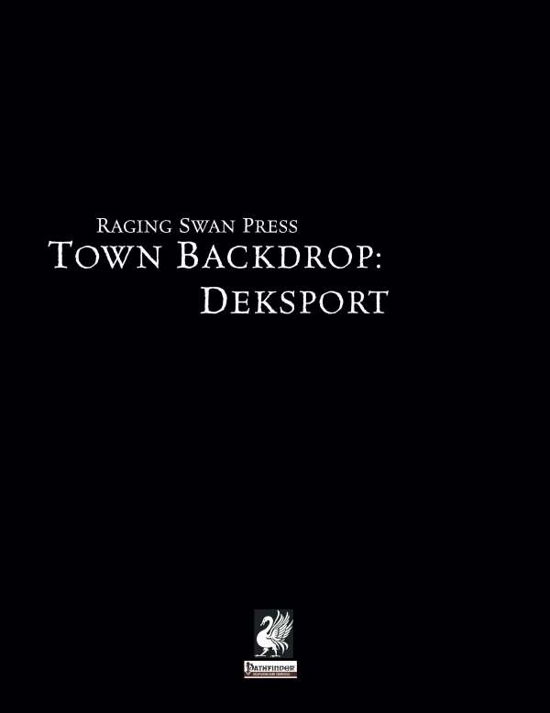 Raging Swan's Town Backdrop: Deksport - Creighton Broadhurst - Books - Greyworks - 9780992851385 - September 11, 2014