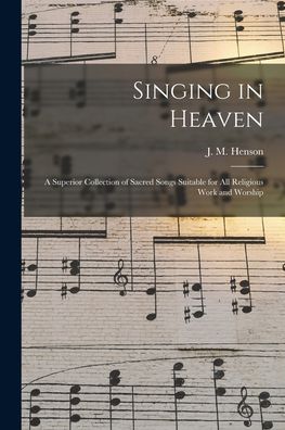 Cover for J M (John Melvin) B 1887 Henson · Singing in Heaven (Paperback Bog) (2021)