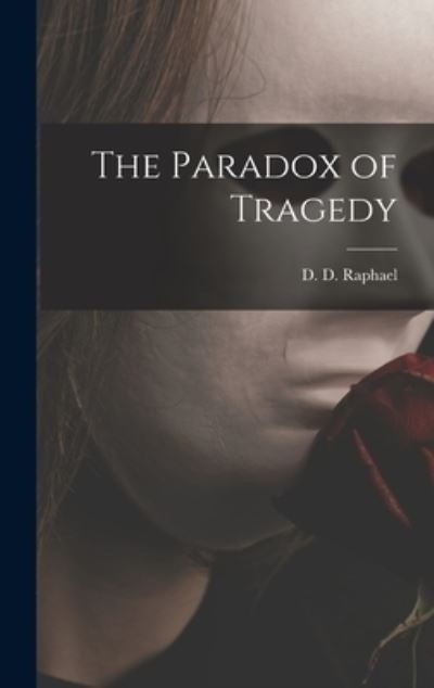 Cover for D D (David Daiches) 1916- Raphael · The Paradox of Tragedy (Gebundenes Buch) (2021)