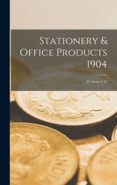 Cover for Anonymous · Stationery &amp; Office Products 1904; 20, issue 1-12 (Hardcover Book) (2021)