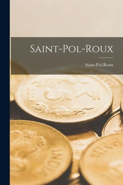 Cover for 1861-1940 Saint-Pol-Roux · Saint-Pol-Roux (Taschenbuch) (2021)