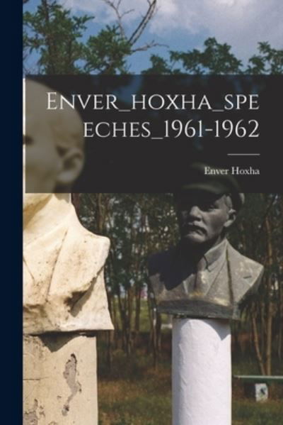 Cover for Enver Hoxha · Enver_hoxha_speeches_1961-1962 (Pocketbok) (2021)