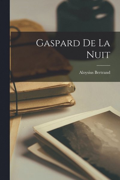 Cover for Aloysius Bertrand · Gaspard de la Nuit (Book) (2022)