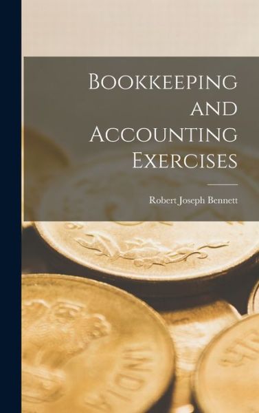 Cover for Robert Joseph Bennett · Bookkeeping and Accounting Exercises (Bok) (2022)