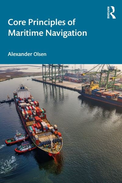 Cover for Olsen, Alexander Arnfinn (RINA Consulting Defence, UK) · Core Principles of Maritime Navigation (Pocketbok) (2022)