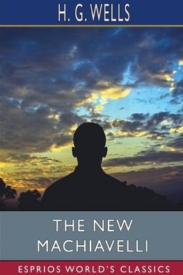 Cover for H G Wells · The New Machiavelli (Esprios Classics) (Paperback Book) (2024)