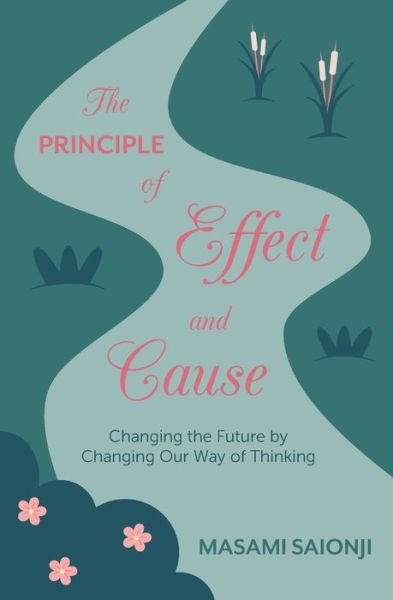 Cover for Masami Saionji · The Principle of Effect and Cause: Changing the future by changing our way of thinking (Paperback Bog) (2019)