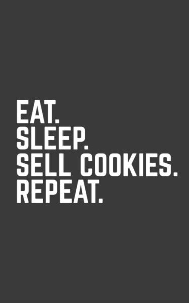 Cover for Repeat Repeat · Eat Sleep Sell Cookies Repeat (Paperback Book) (2019)