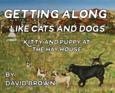 Cover for David Brown · Getting Along Like Cats And Dogs: Kitty And Puppy At The Hay House (Innbunden bok) (2022)