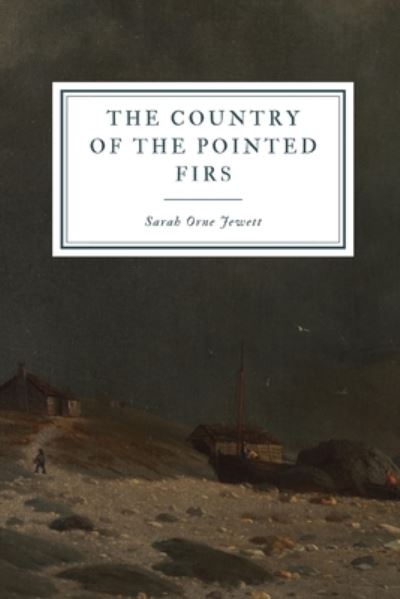 The Country of the Pointed Firs - Sarah Orne Jewett - Kirjat - Independently Published - 9781093504385 - keskiviikko 10. huhtikuuta 2019