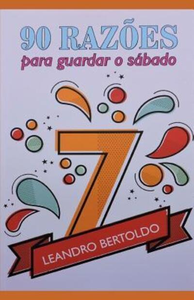 Cover for Leandro Bertoldo · 90 Razões Para Guardar o Sábado (Paperback Book) (2019)