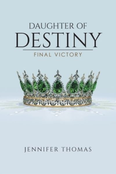 Daughter of Destiny - Jennifer Thomas - Książki - Christian Faith Publishing, Inc - 9781098075385 - 21 grudnia 2020