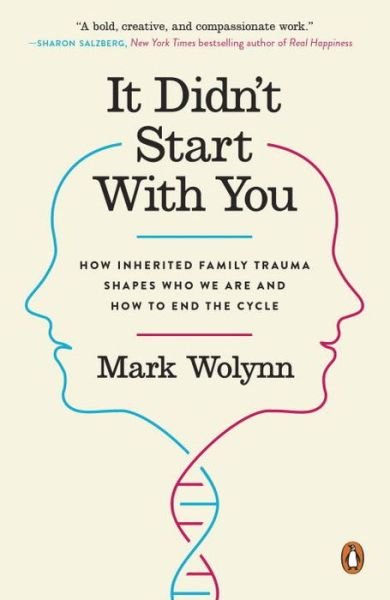Cover for Mark Wolynn · It Didn't Start With You: How Inherited Family Trauma Shapes Who We Are and How to End the Cycle (Paperback Bog) (2017)