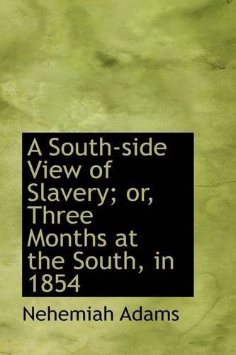 Cover for Nehemiah Adams · A South-side View of Slavery; Or, Three Months at the South, in 1854 (Paperback Bog) (2009)
