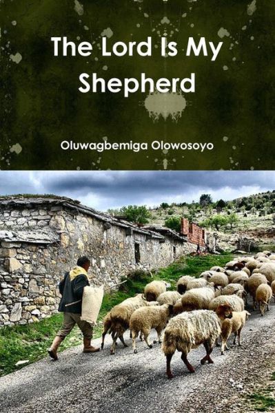 Cover for Oluwagbemiga Olowosoyo · The Lord is My Sheperd (Paperback Book) (2012)