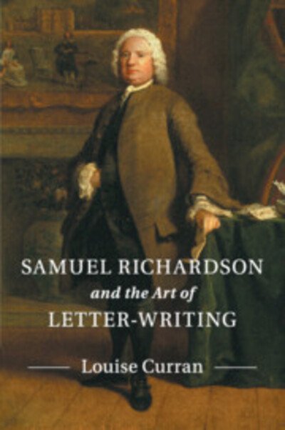Cover for Curran, Louise (University of Oxford) · Samuel Richardson and the Art of Letter-Writing (Pocketbok) (2018)