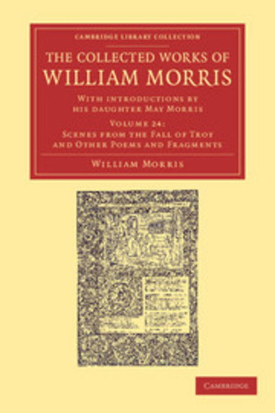 Cover for William Morris · The Collected Works of William Morris: With Introductions by his Daughter May Morris - Cambridge Library Collection - Literary  Studies (Paperback Book) (2012)