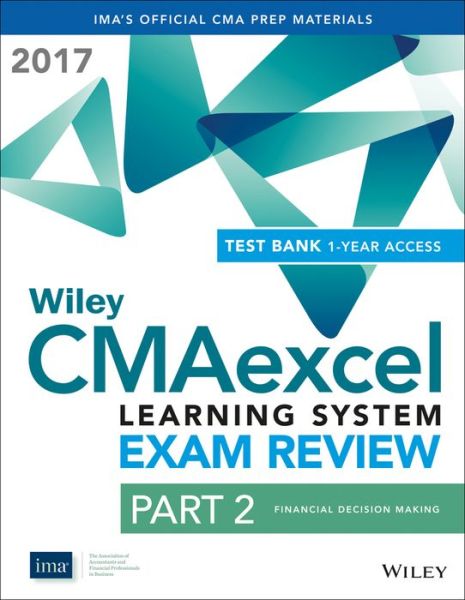 Cover for Ima · Wiley CMAexcel Learning System Exam Review 2017: Part 2, Financial Decision Making (1-year access) - Wiley CMA Learning System (Taschenbuch) (2016)