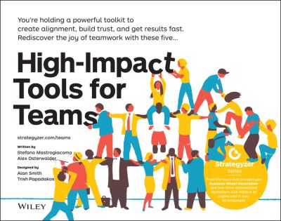 Cover for Stefano Mastrogiacomo · High-Impact Tools for Teams: 5 Tools to Align Team Members, Build Trust, and Get Results Fast - The Strategyzer Series (Paperback Book) (2021)