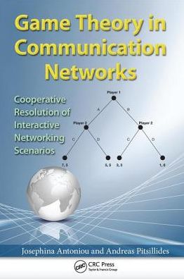 Cover for Josephina Antoniou · Game Theory in Communication Networks: Cooperative Resolution of Interactive Networking Scenarios (Paperback Book) (2016)