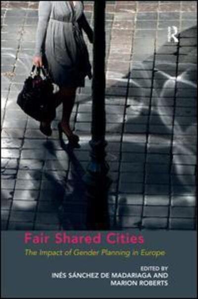 Fair Shared Cities: The Impact of Gender Planning in Europe - Marion Roberts - Books - Taylor & Francis Ltd - 9781138269385 - November 17, 2016