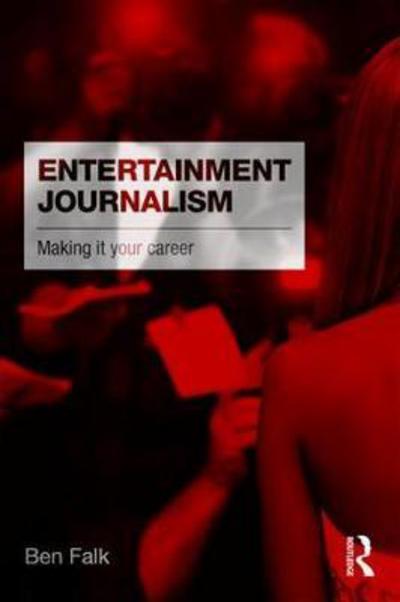 Cover for Ben Falk · Entertainment Journalism: Making it your Career (Paperback Book) (2018)