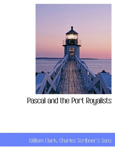 Cover for William Clark · Pascal and the Port Royalists (Gebundenes Buch) (2010)