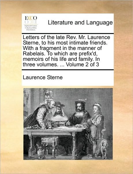 Cover for Laurence Sterne · Letters of the Late Rev. Mr. Laurence Sterne, to His Most Intimate Friends. with a Fragment in the Manner of Rabelais. to Which Are Prefix'd, Memoirs (Taschenbuch) (2010)