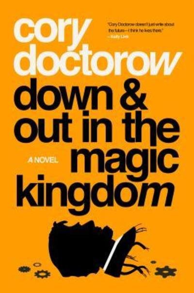 Cover for Cory Doctorow · Down and Out in the Magic Kingdom: A Novel (Paperback Book) (2018)