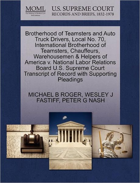 Cover for Michael B Roger · Brotherhood of Teamsters and Auto Truck Drivers, Local No. 70, International Brotherhood of Teamsters, Chauffeurs, Warehousemen &amp; Helpers of America V (Paperback Book) (2011)