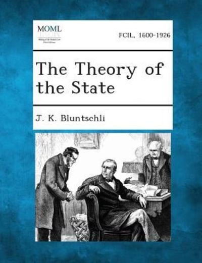 Cover for J K Bluntschli · The Theory of the State (Paperback Book) (2013)