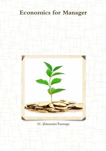 Economics for Manager - Himanshu Raninga - Böcker - Lulu Press, Inc. - 9781312595385 - 18 oktober 2014