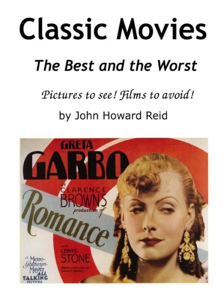 Cover for John Howard Reid · Classic Movies the Best and the Worst Pictures to See! Films to Avoid! (Pocketbok) (2015)