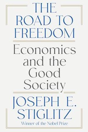 Cover for Stiglitz, Joseph E. (Columbia University) · The Road to Freedom: Economics and the Good Society (Pocketbok) (2026)