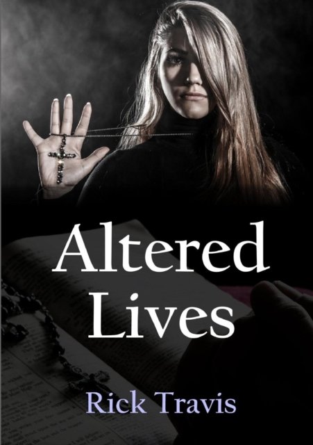 Altered Lives - Rick Travis - Books - Lulu.com - 9781326666385 - May 28, 2016