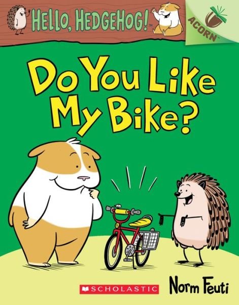 Cover for Norm Feuti · Do You Like My Bike?: An Acorn Book (Hello, Hedgehog! #1) - Hello, Hedgehog! (Taschenbuch) (2019)