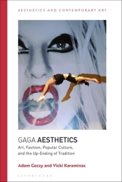 Cover for Geczy, Adam (University of Sydney, Australia) · Gaga Aesthetics: Art, Fashion, Popular Culture, and the Up-Ending of Tradition - Aesthetics and Contemporary Art (Pocketbok) (2023)