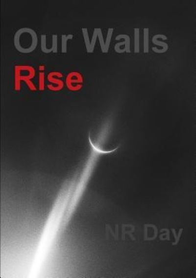 Cover for NR Day · Our Walls Rise (Paperback Book) (2017)